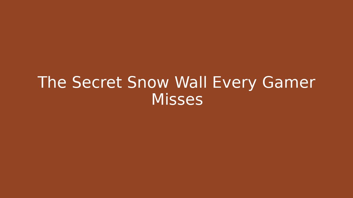 The Secret Snow Wall Every Gamer Misses