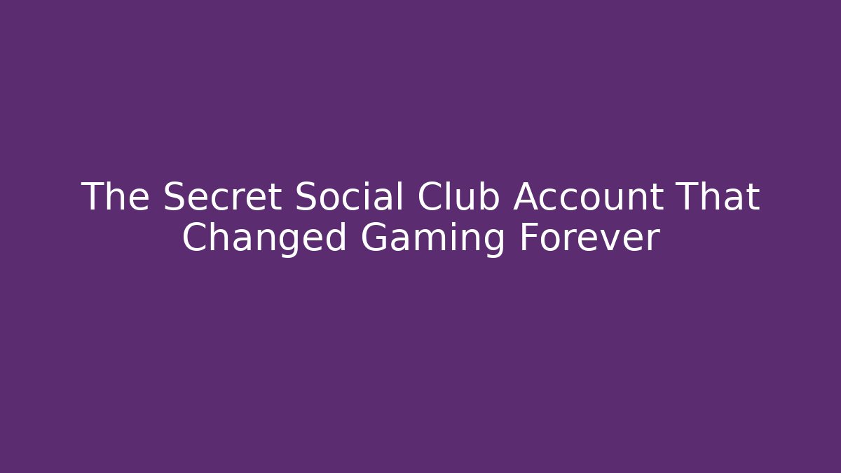 The Secret Social Club Account That Changed Gaming Forever