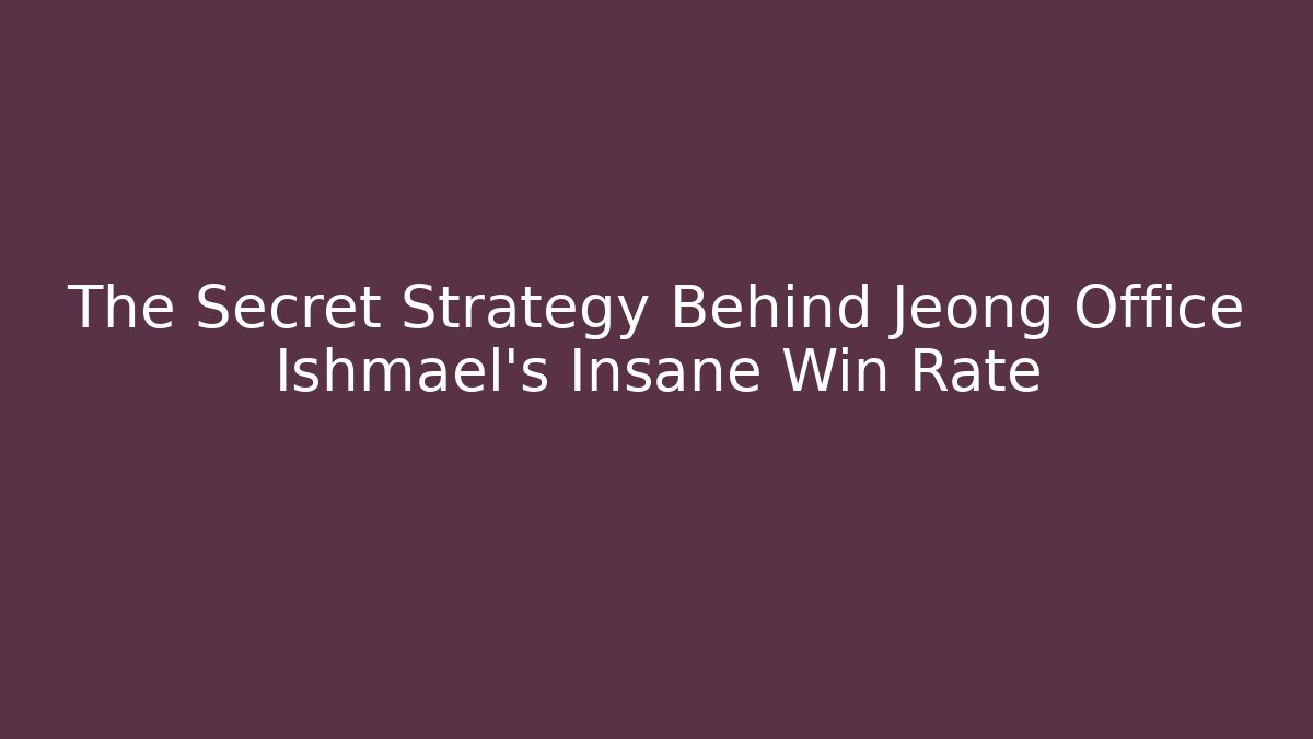 The Secret Strategy Behind Jeong Office Ishmael's Insane Win Rate