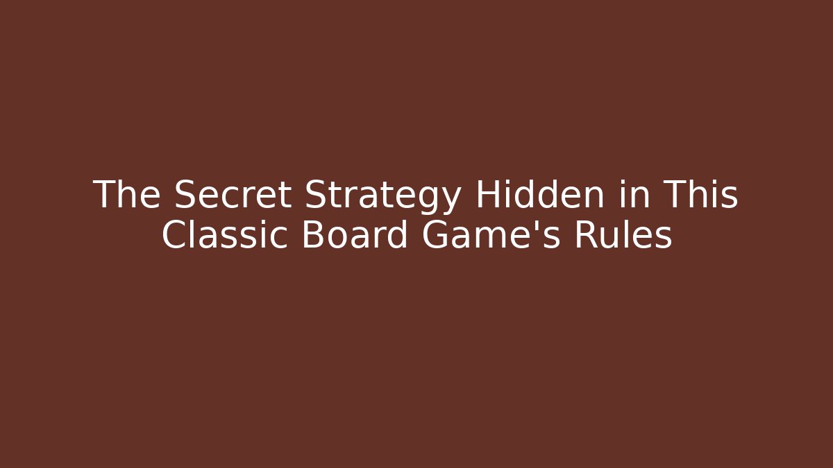 The Secret Strategy Hidden in This Classic Board Game's Rules