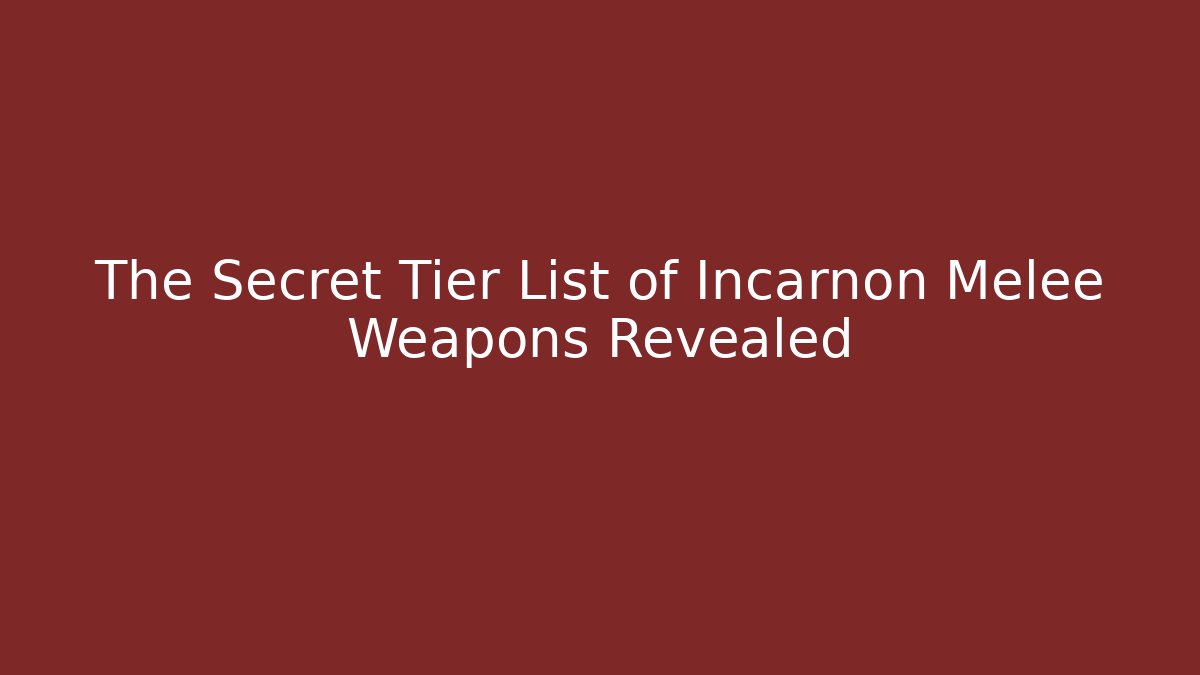 The Secret Tier List of Incarnon Melee Weapons Revealed
