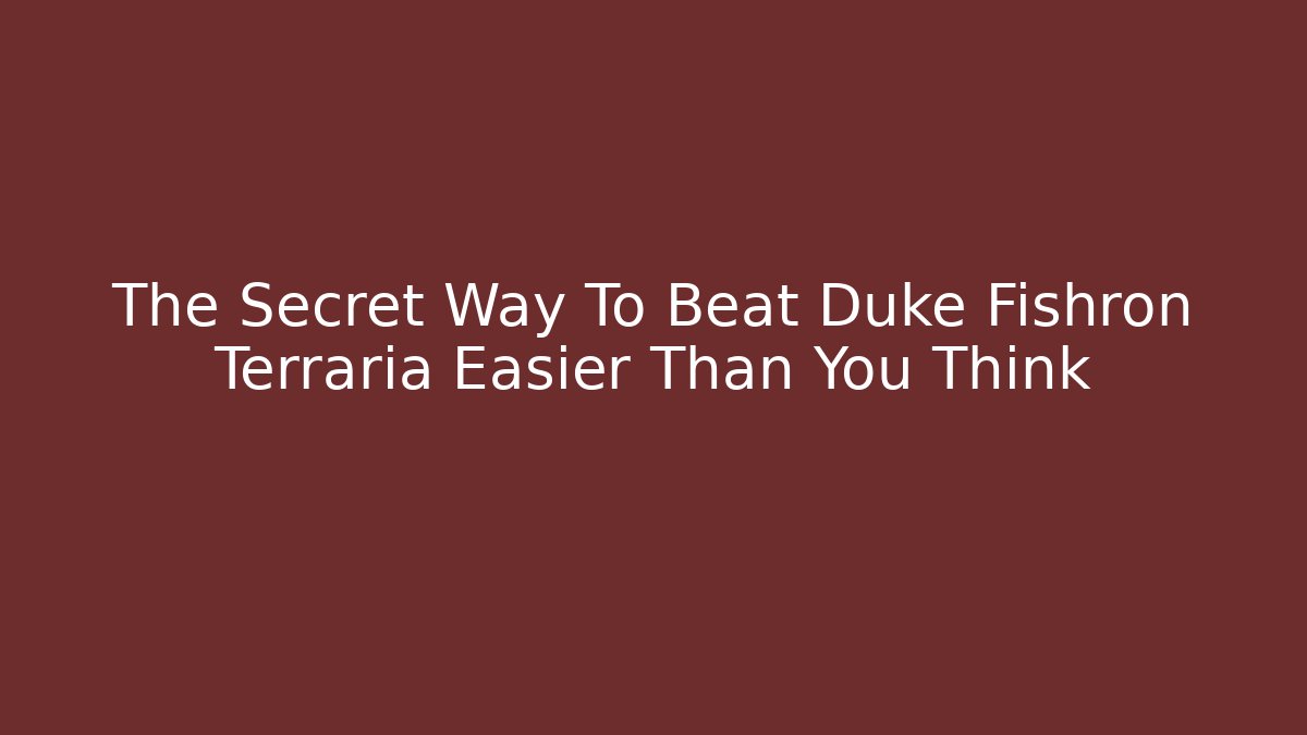 The Secret Way To Beat Duke Fishron Terraria Easier Than You Think