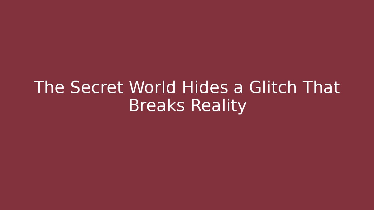 The Secret World Hides a Glitch That Breaks Reality