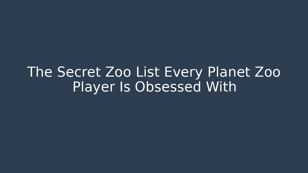 The Secret Zoo List Every Planet Zoo Player Is Obsessed With