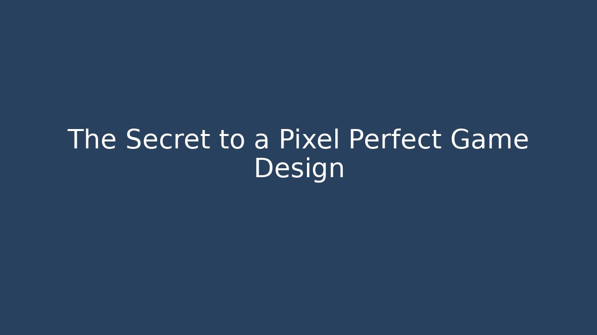 The Secret to a Pixel Perfect Game Design - Celivion