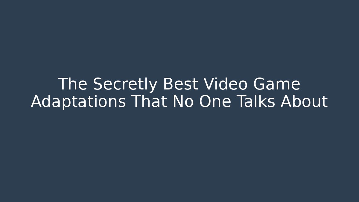 The Secretly Best Video Game Adaptations That No One Talks About