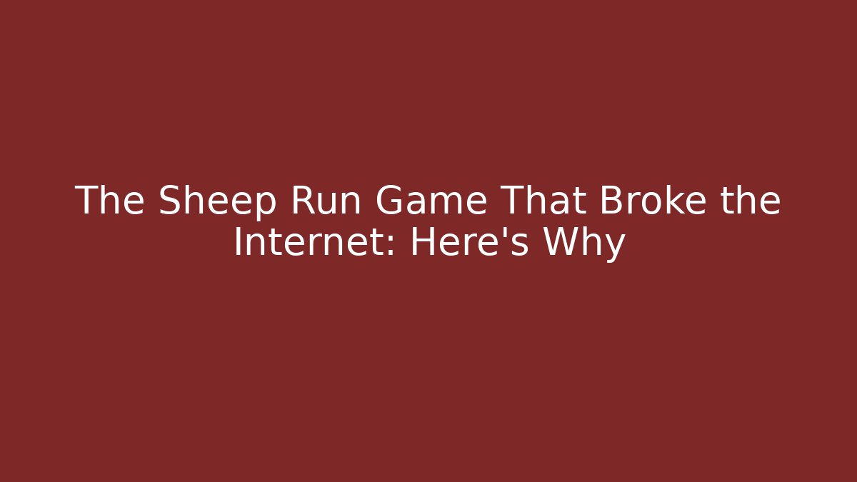 The Sheep Run Game That Broke the Internet: Here's Why