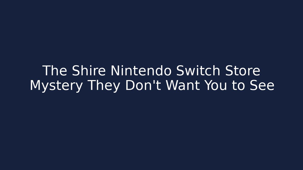 The Shire Nintendo Switch Store Mystery They Don't Want You to See