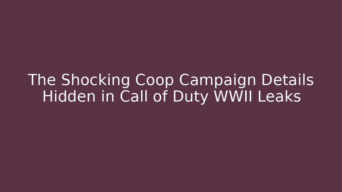 The Shocking Coop Campaign Details Hidden in Call of Duty WWII Leaks