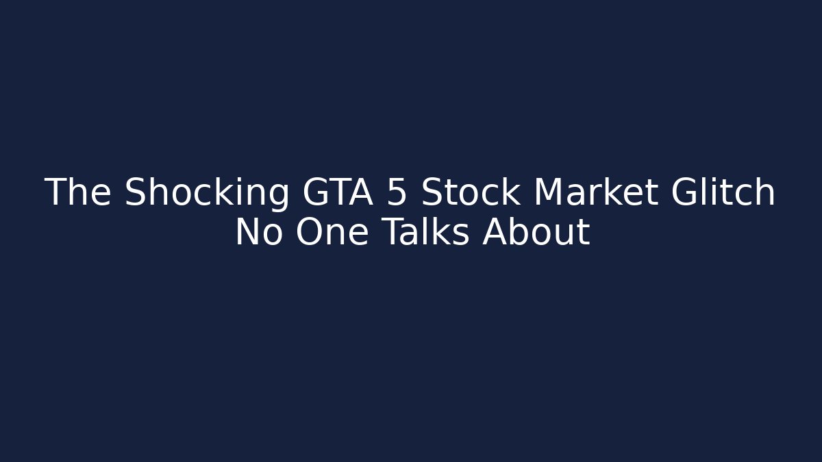 The Shocking GTA 5 Stock Market Glitch No One Talks About
