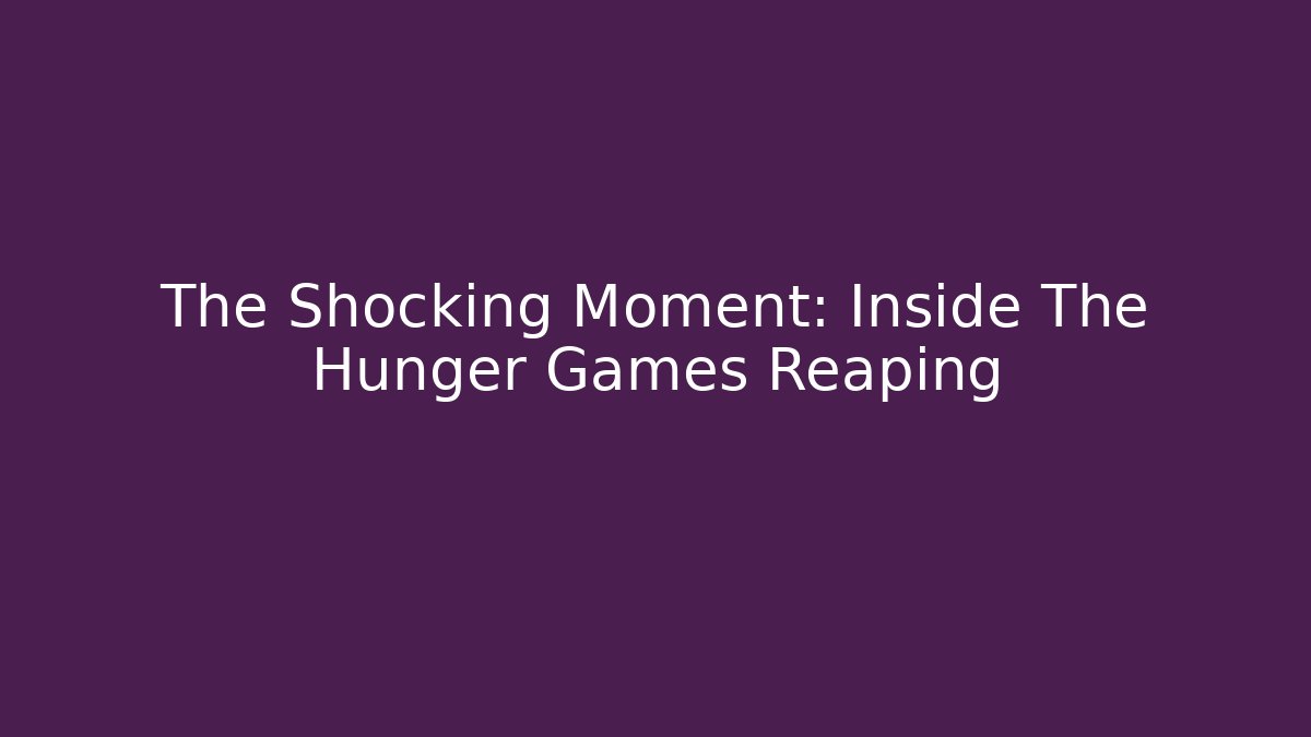 The Shocking Moment: Inside The Hunger Games Reaping