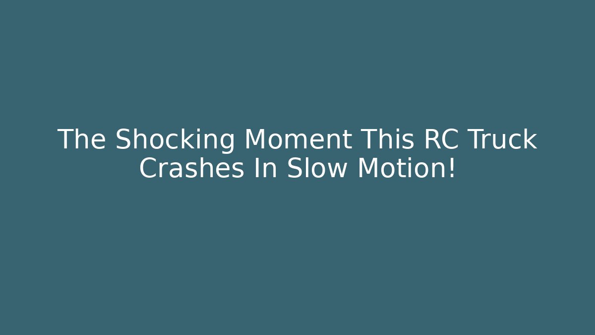 The Shocking Moment This RC Truck Crashes In Slow Motion!