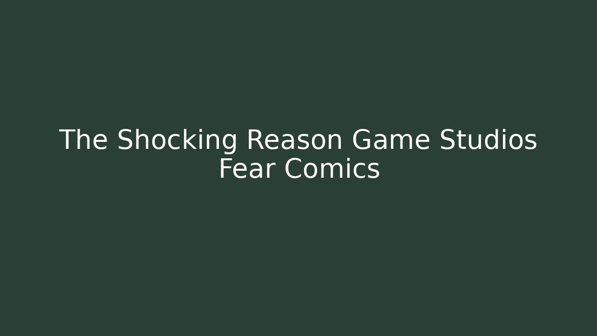 The Shocking Reason Game Studios Fear Comics