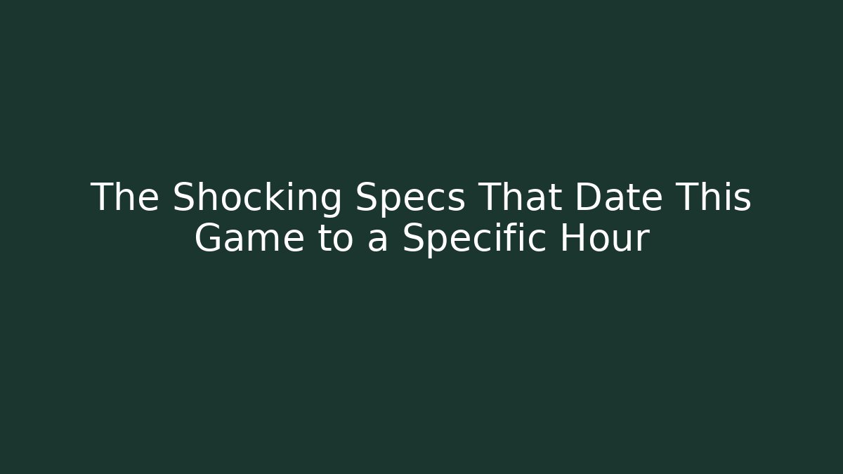 The Shocking Specs That Date This Game to a Specific Hour - Celivion