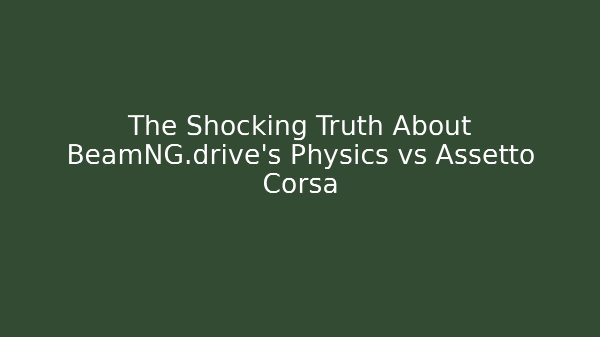 The Shocking Truth About BeamNG.drive's Physics vs Assetto Corsa