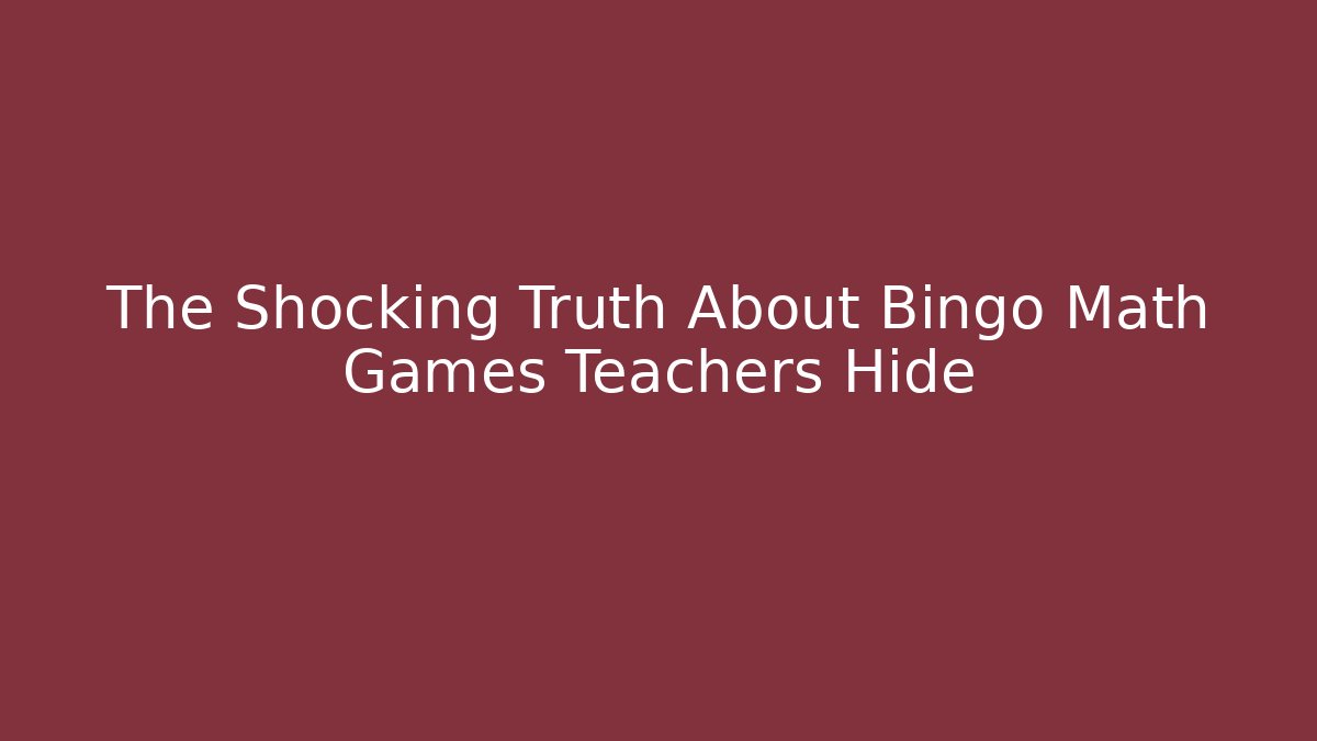The Shocking Truth About Bingo Math Games Teachers Hide