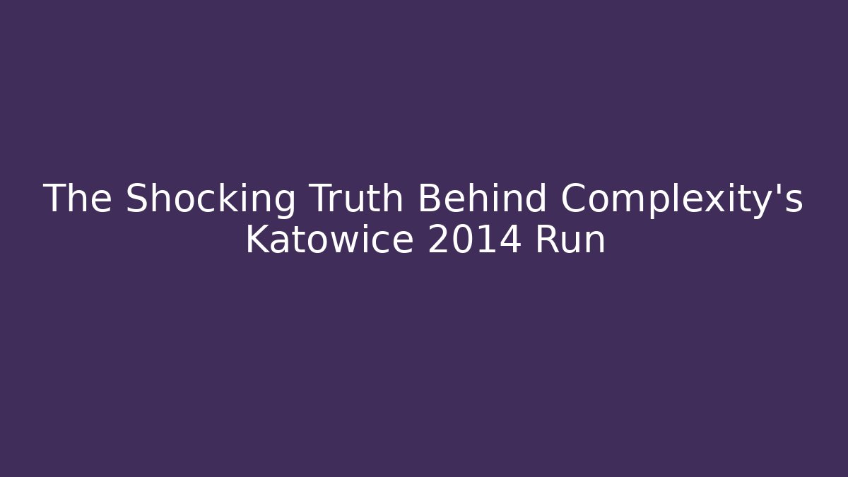 The Shocking Truth Behind Complexity's Katowice 2014 Run - Celivion