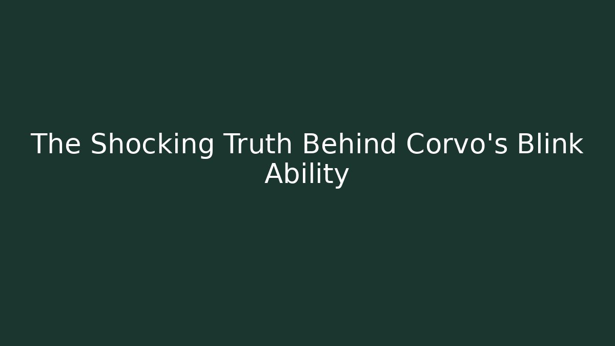 The Shocking Truth Behind Corvo’s Blink Ability - Celivion