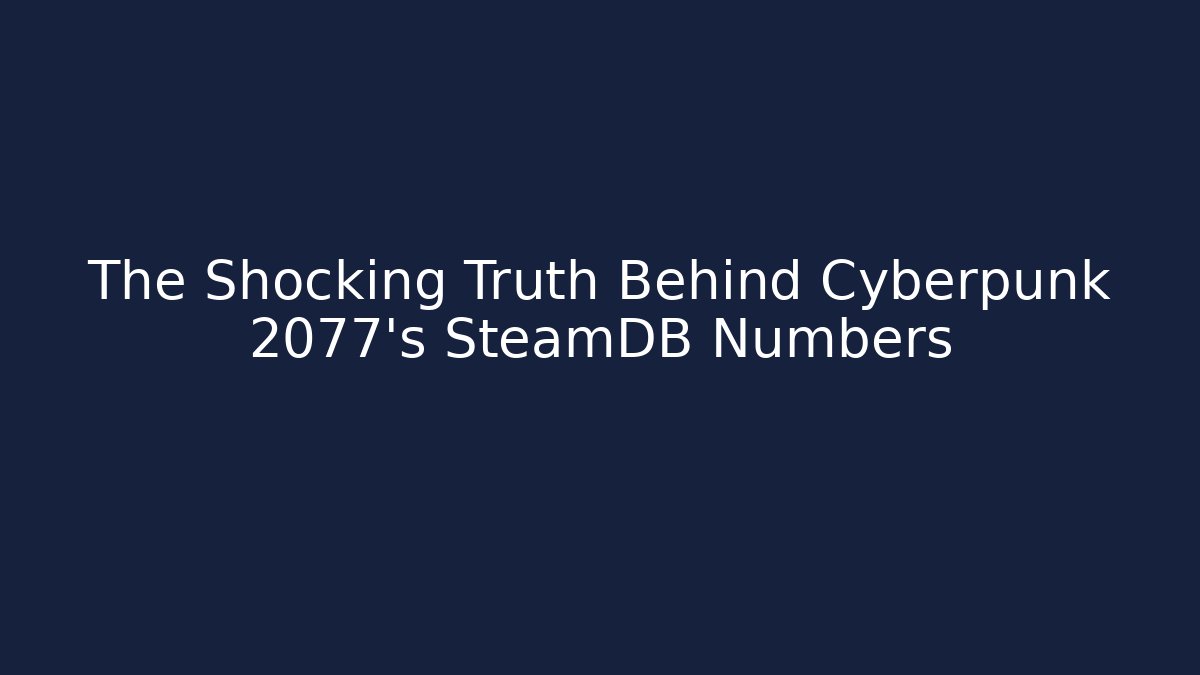 The Shocking Truth Behind Cyberpunk 2077's SteamDB Numbers
