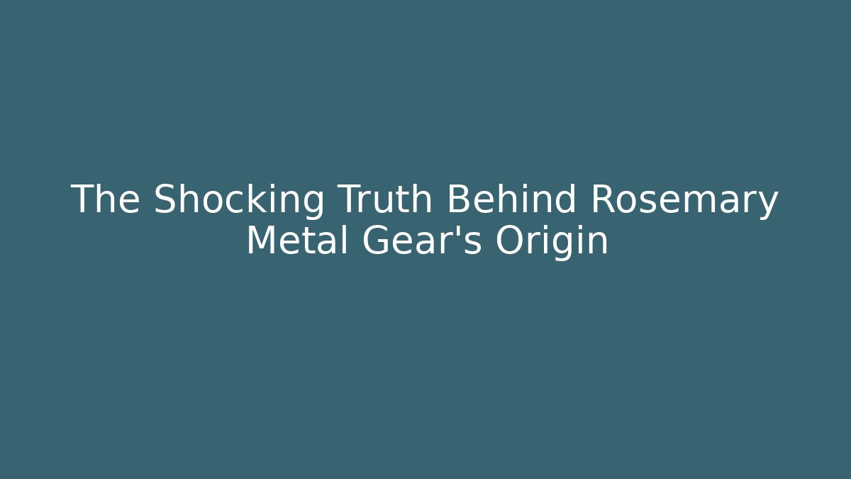The Shocking Truth Behind Rosemary Metal Gear's Origin