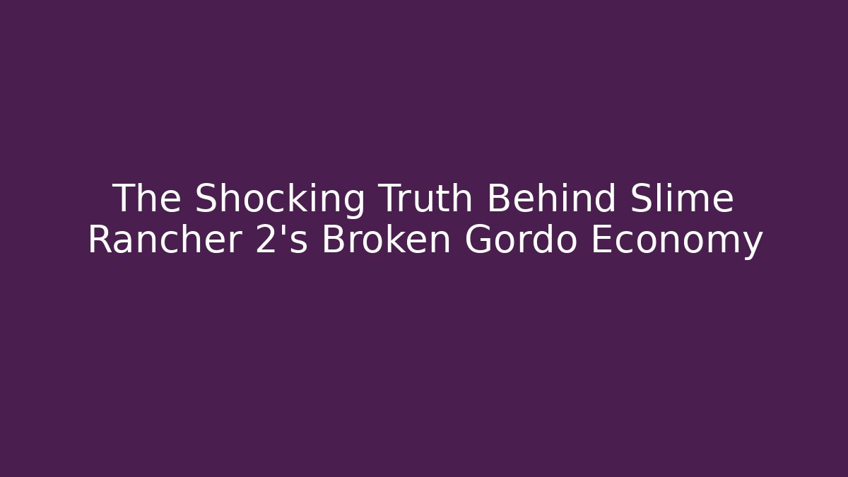 The Shocking Truth Behind Slime Rancher 2's Broken Gordo Economy
