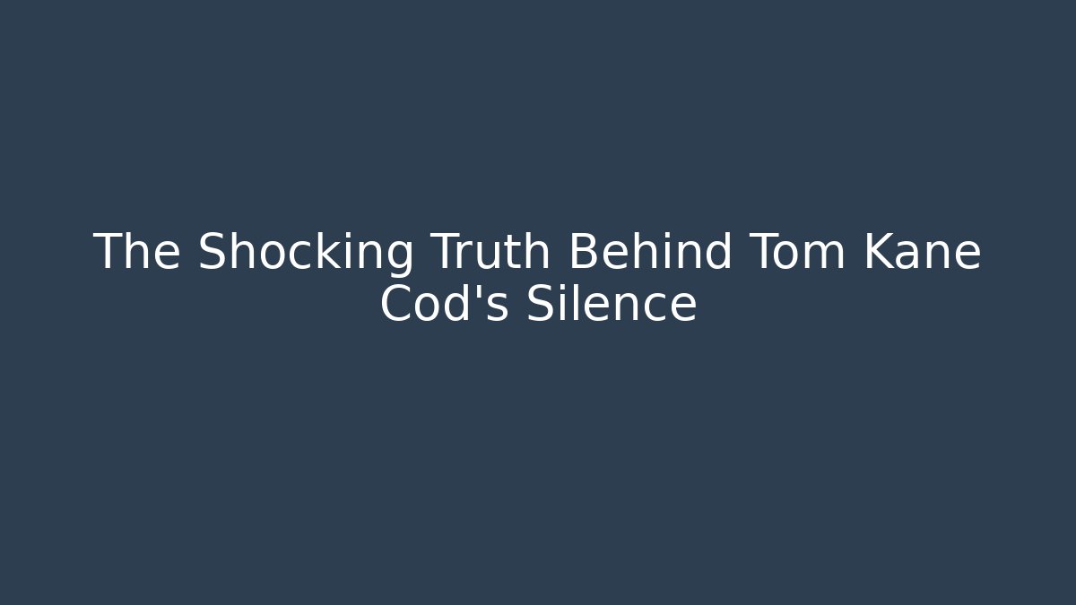 The Shocking Truth Behind Tom Kane Cod's Silence - Celivion
