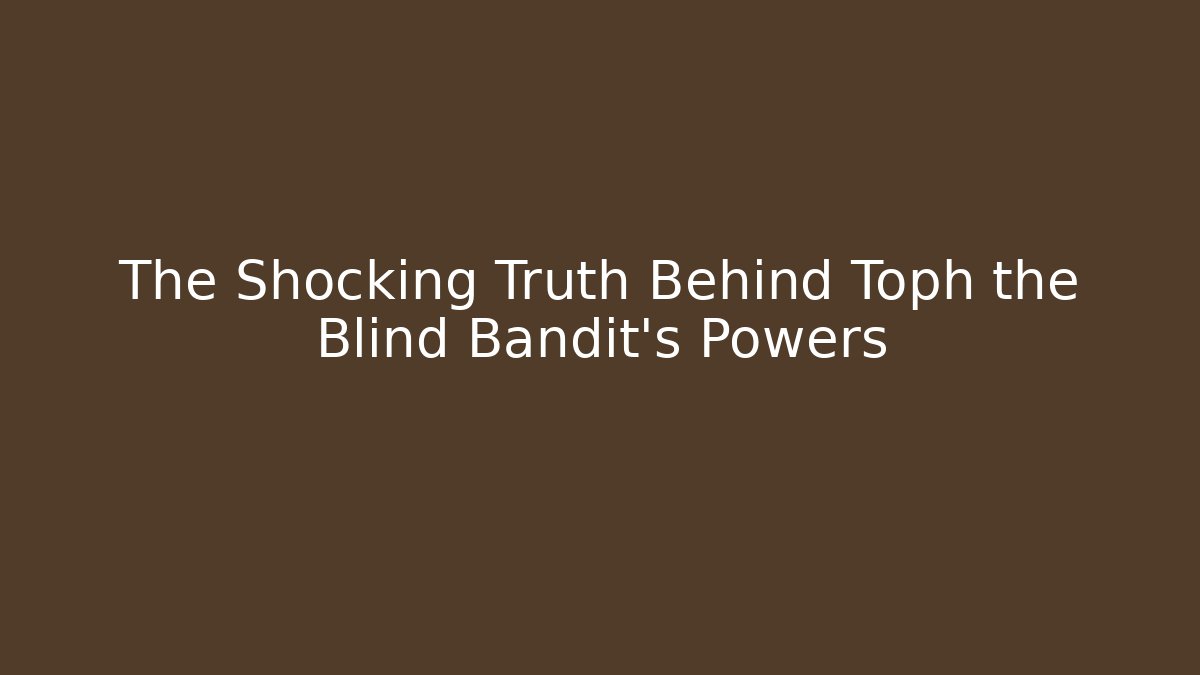 The Shocking Truth Behind Toph the Blind Bandit's Powers