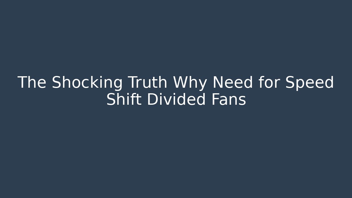 The Shocking Truth Why Need for Speed Shift Divided Fans - Celivion