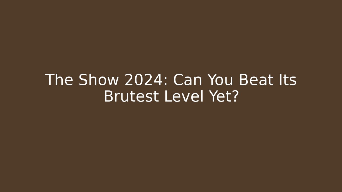 The Show 2024: Can You Beat Its Brutest Level Yet?