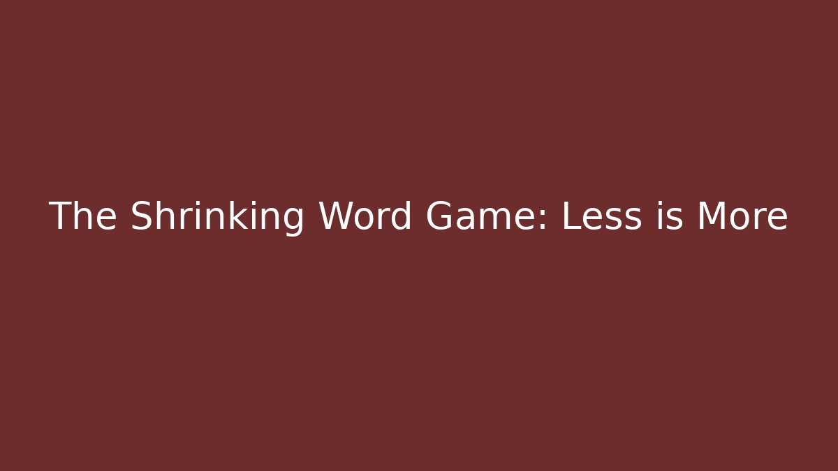 The Shrinking Word Game: Less is More - Celivion