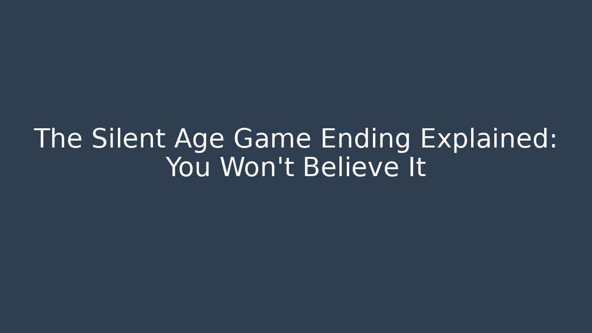 The Silent Age Game Ending Explained: You Won't Believe It