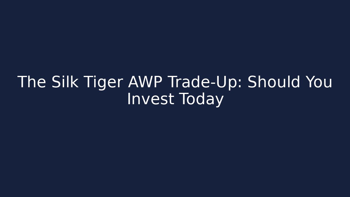 The Silk Tiger AWP Trade-Up: Should You Invest Today