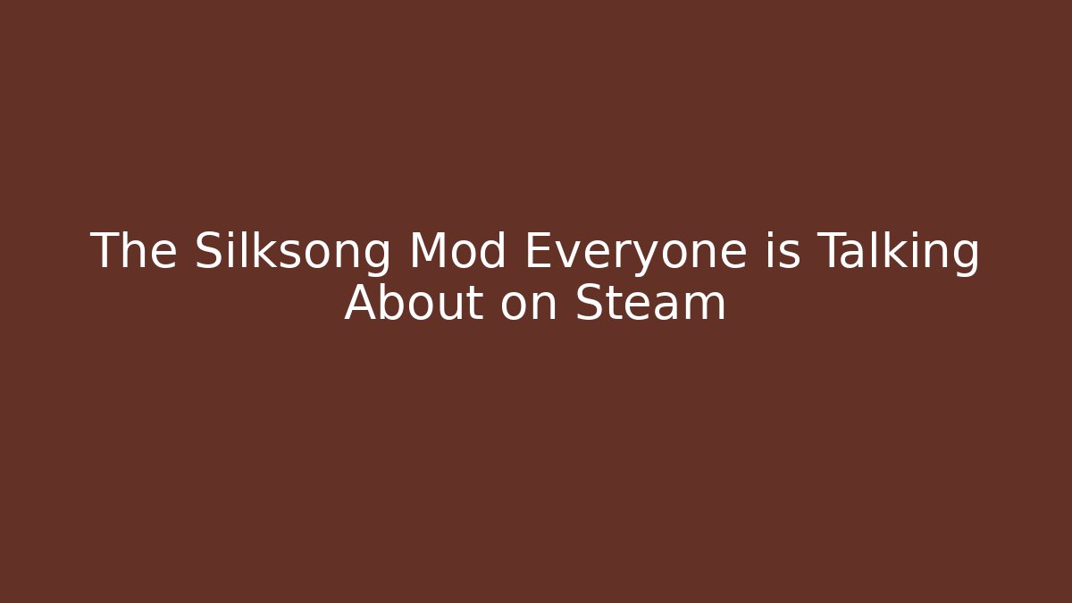 The Silksong Mod Everyone is Talking About on Steam