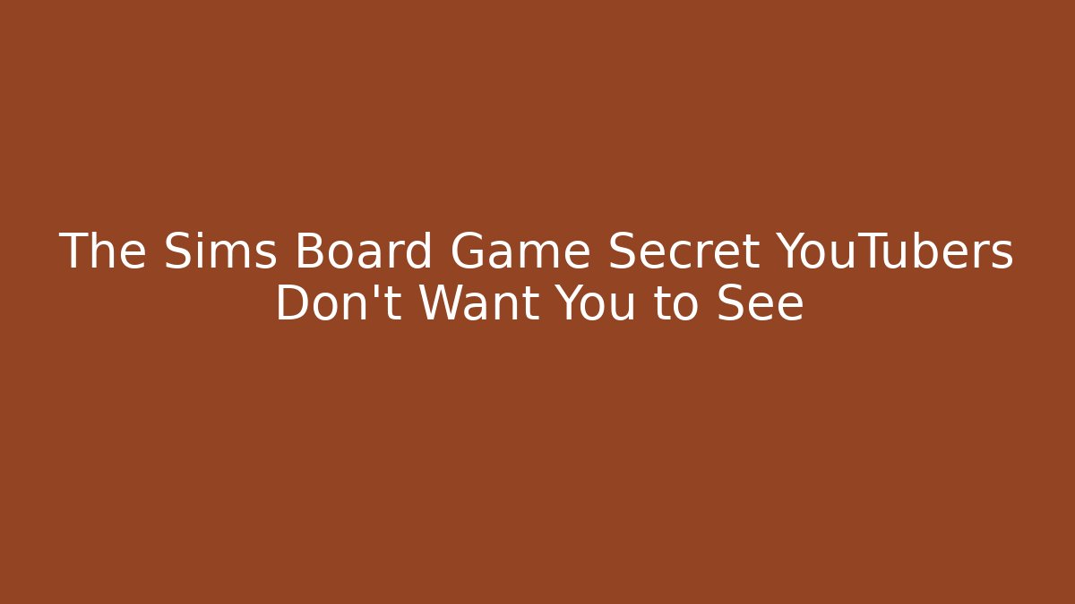 The Sims Board Game Secret YouTubers Don't Want You to See