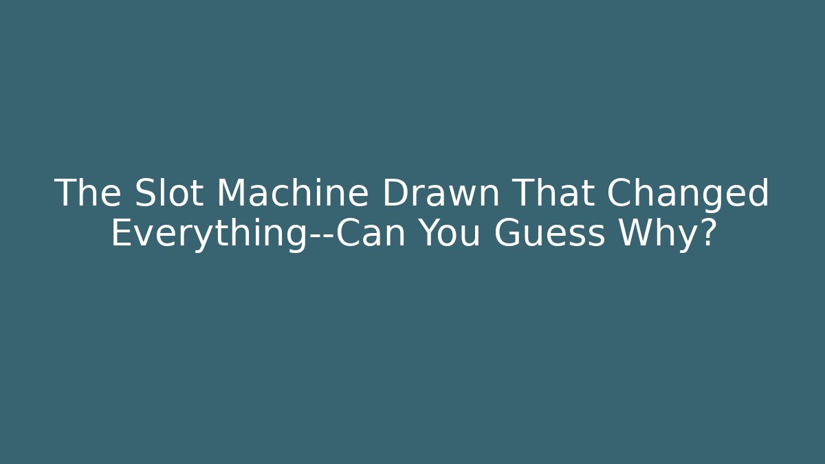 The Slot Machine Drawn That Changed Everything—Can You Guess Why? - Celivion