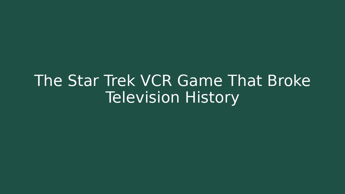 The Star Trek VCR Game That Broke Television History