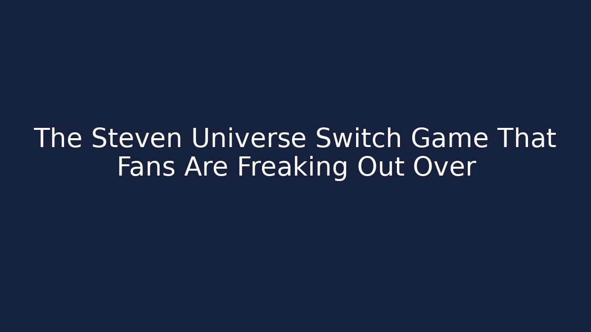The Steven Universe Switch Game That Fans Are Freaking Out Over