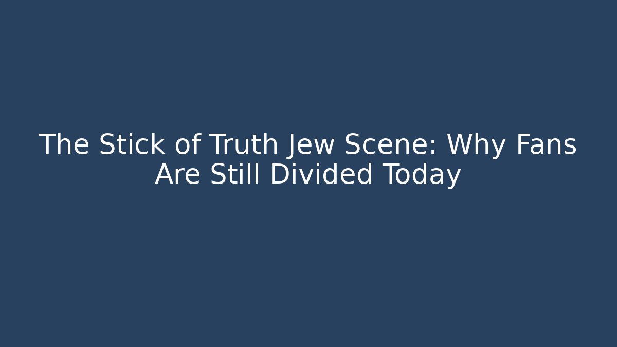 The Stick of Truth Jew Scene: Why Fans Are Still Divided Today