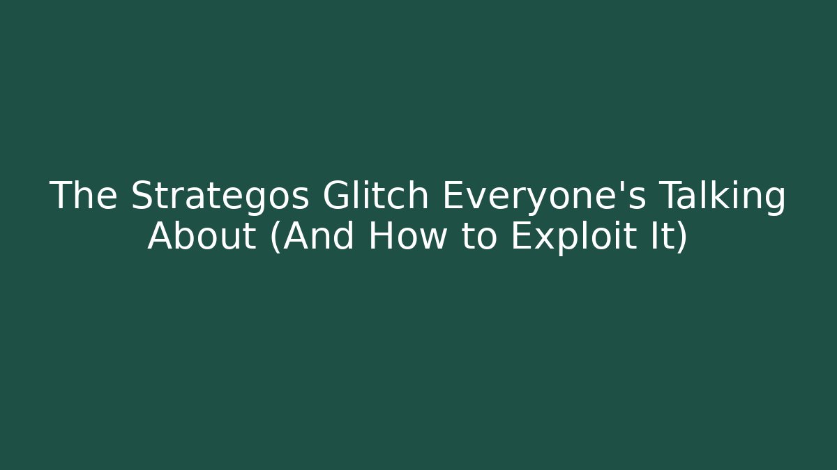 The Strategos Glitch Everyone's Talking About (And How to Exploit It) - Celivion