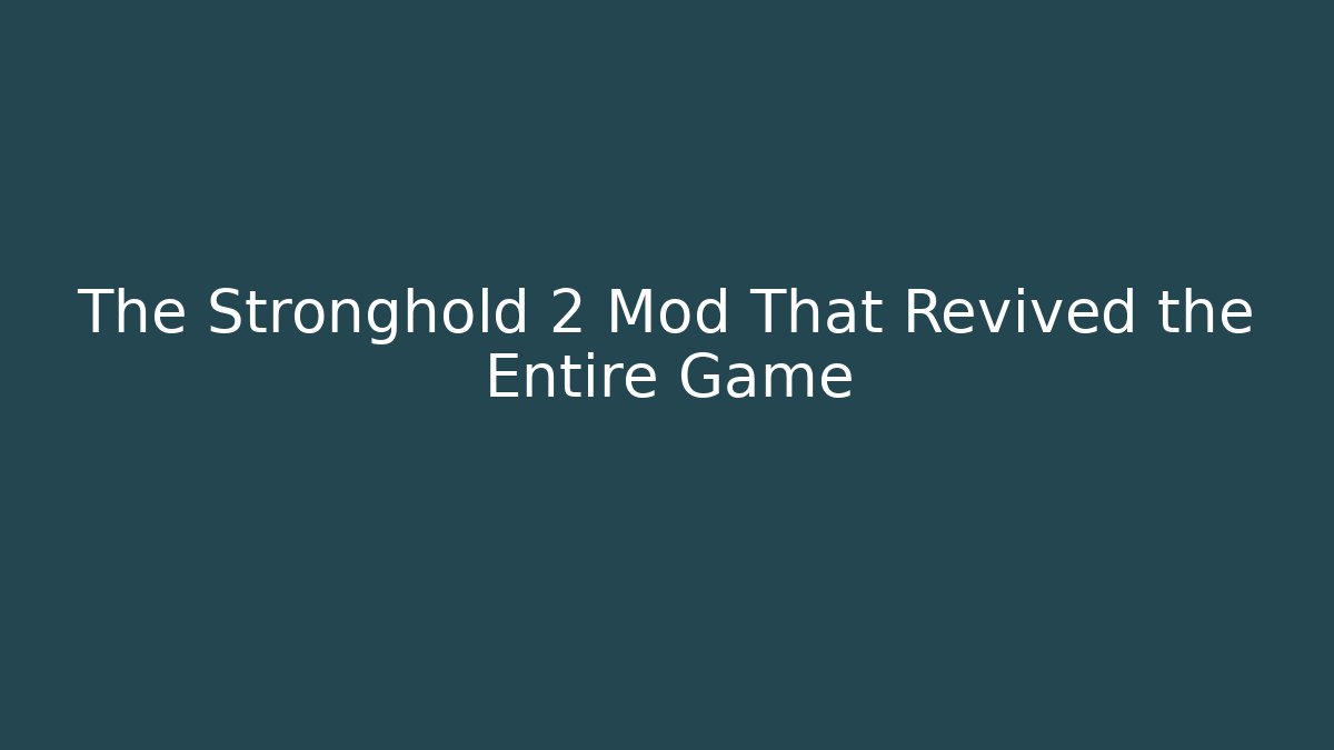The Stronghold 2 Mod That Revived the Entire Game