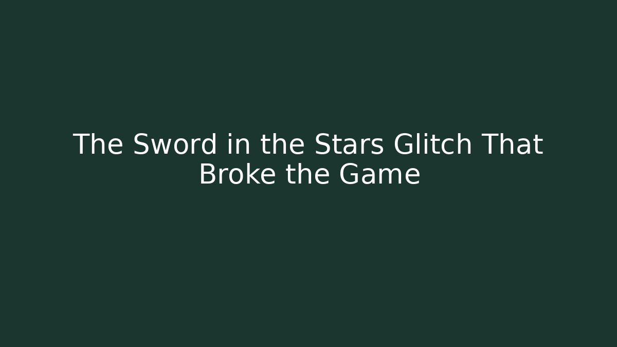 The Sword in the Stars Glitch That Broke the Game