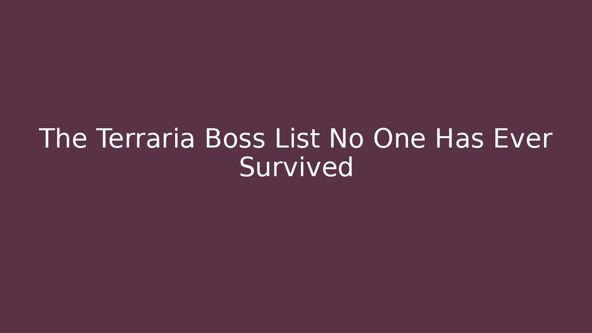 The Terraria Boss List No One Has Ever Survived
