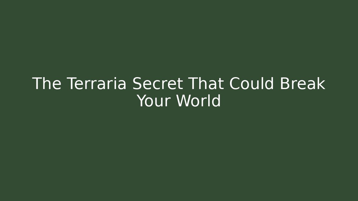 The Terraria Secret That Could Break Your World