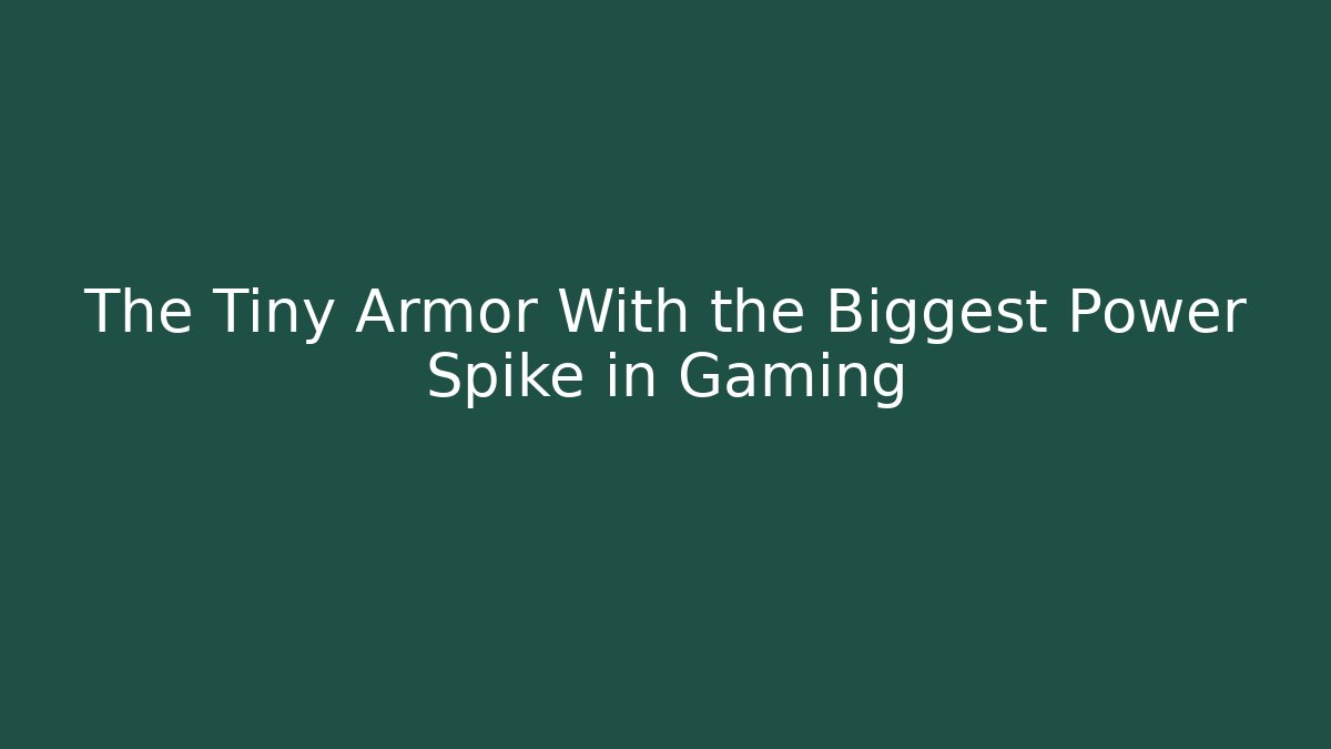 The Tiny Armor With the Biggest Power Spike in Gaming