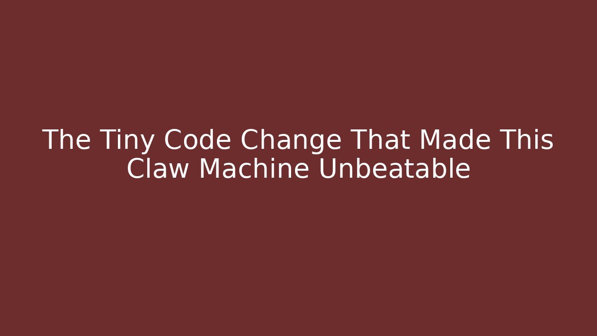 The Tiny Code Change That Made This Claw Machine Unbeatable - Celivion