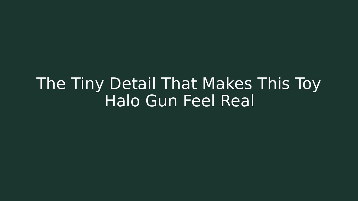 The Tiny Detail That Makes This Toy Halo Gun Feel Real