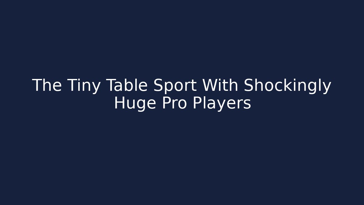 The Tiny Table Sport With Shockingly Huge Pro Players - Celivion