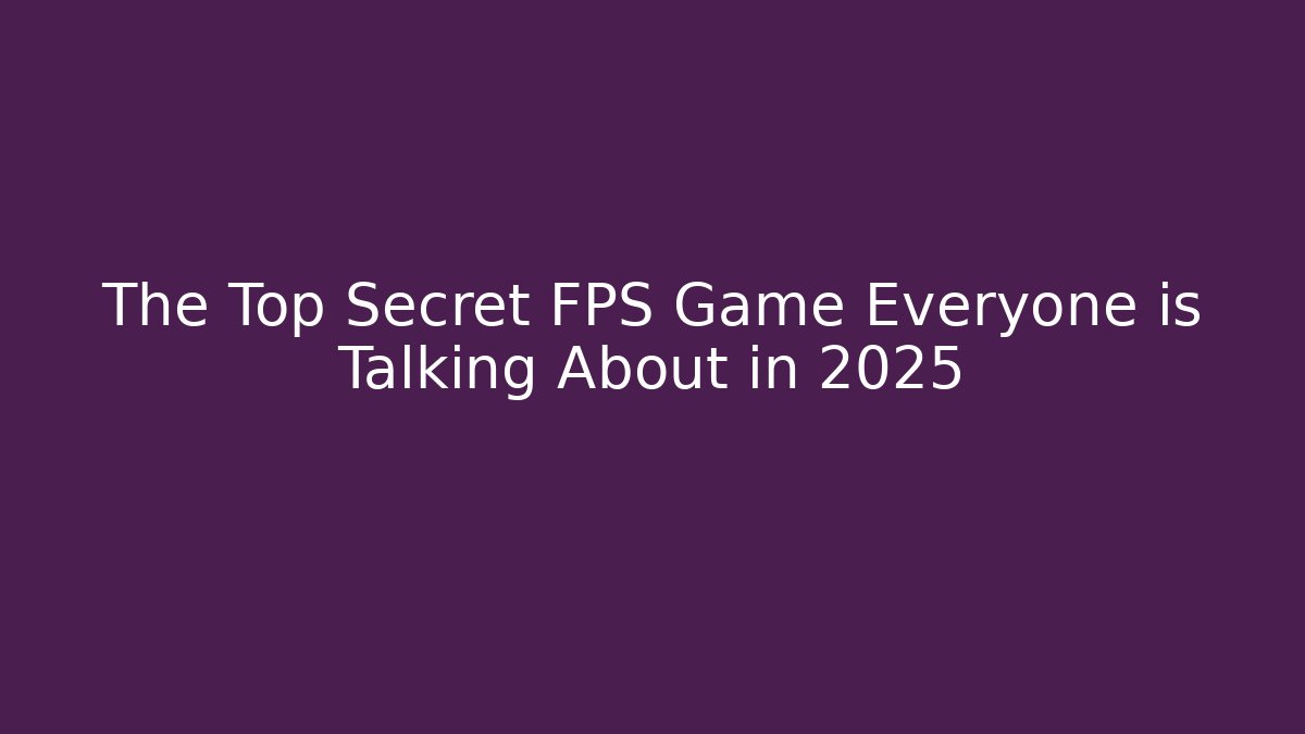 The Top Secret FPS Game Everyone is Talking About in 2025