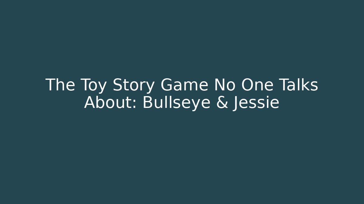 The Toy Story Game No One Talks About: Bullseye & Jessie