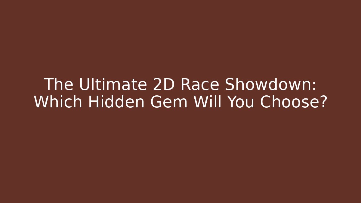 The Ultimate 2D Race Showdown: Which Hidden Gem Will You Choose?